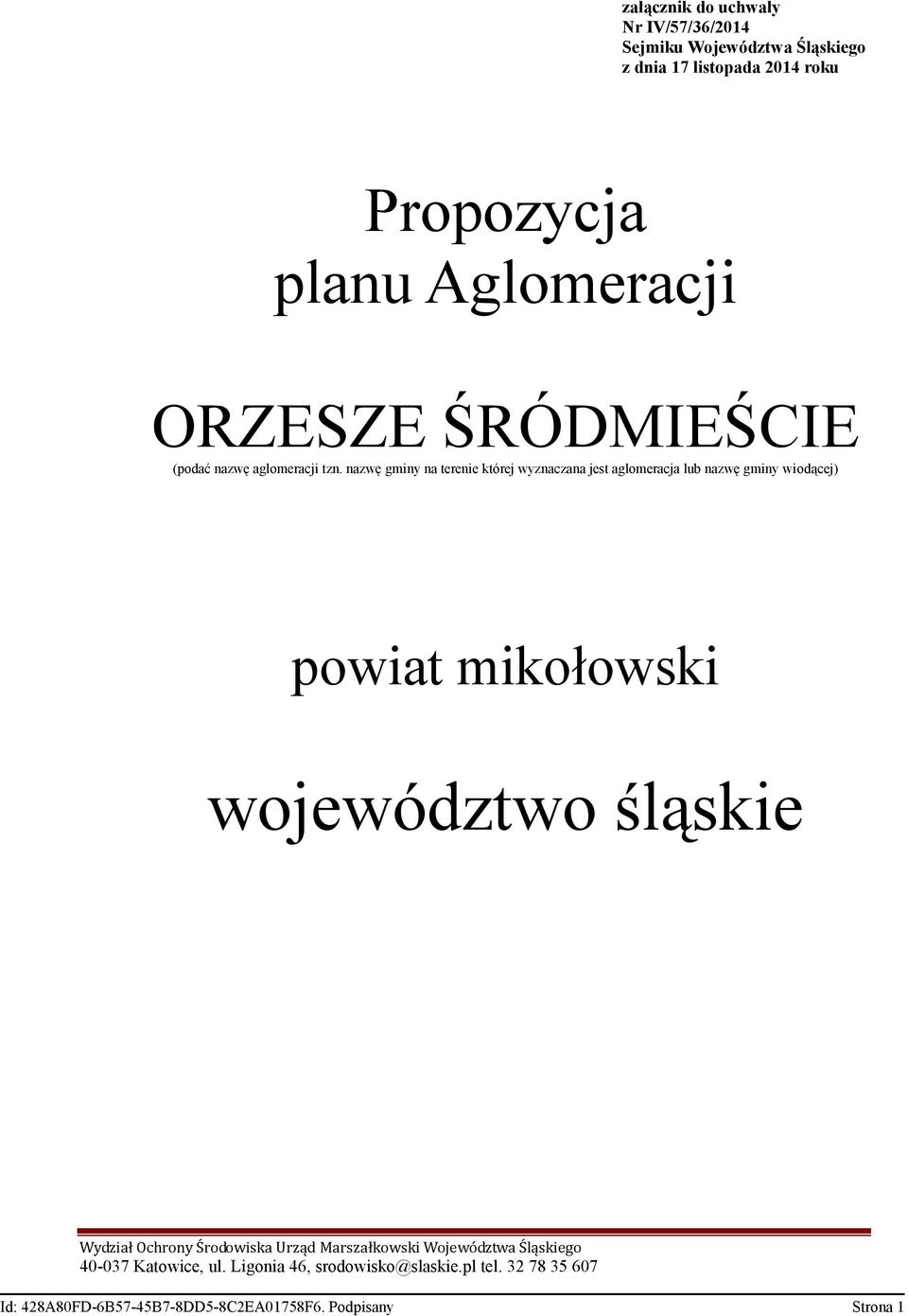 nazwę gminy na terenie której wyznaczana jest aglomeracja lub nazwę gminy wiodącej)