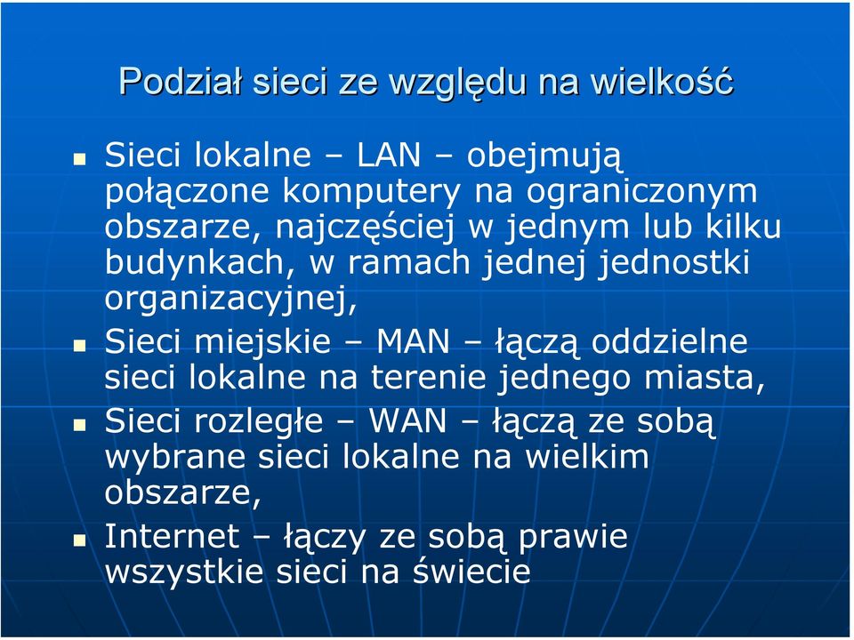 miejskie MAN łączą oddzielne sieci lokalne na terenie jednego miasta, Sieci rozległe WAN łączą ze