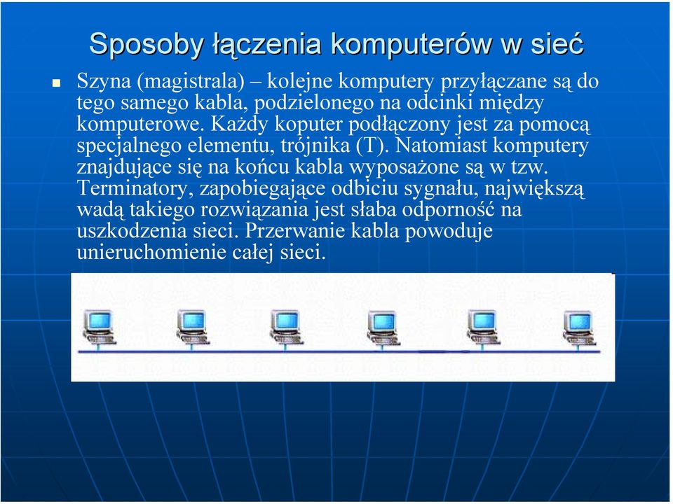 Natomiast komputery znajdujące się na końcu kabla wyposażone są w tzw.