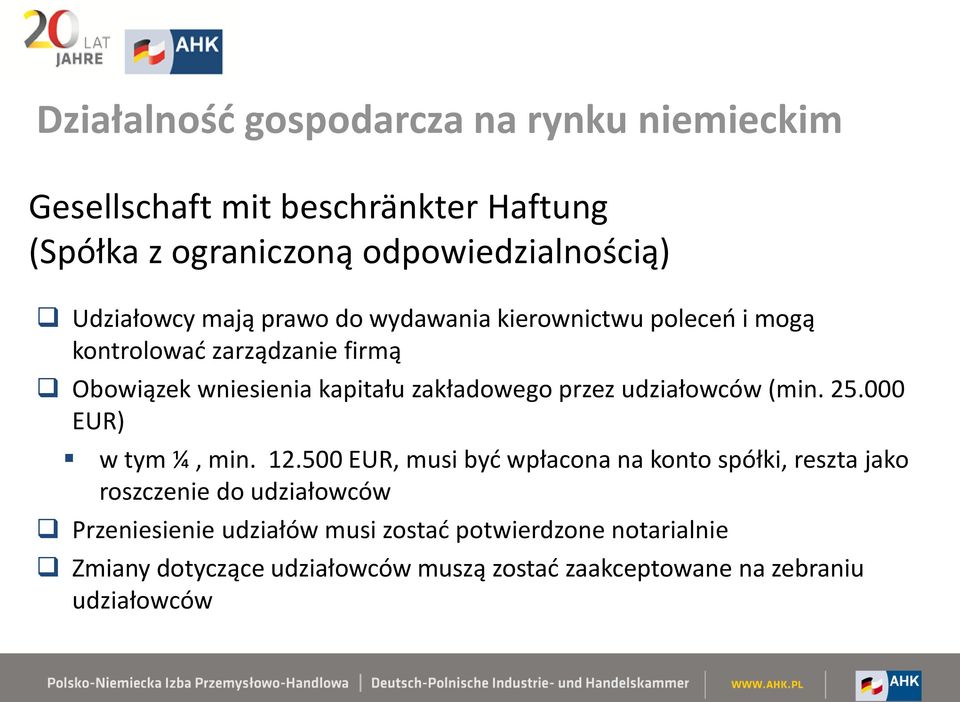 zakładowego przez udziałowców (min. 25.000 EUR) w tym ¼, min. 12.