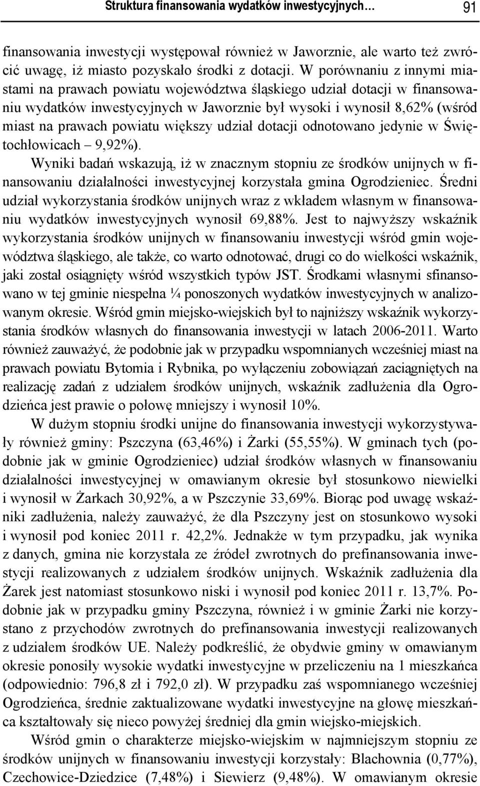 większy udział dotacji odnotowano jedynie w Świętochłowicach 9,92%).