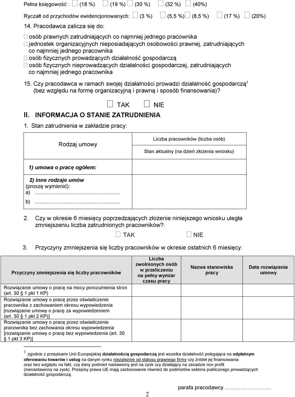 osób fizycznych prowadzących działalność gospodarczą osób fizycznych nieprowadzących działalności gospodarczej, zatrudniających co najmniej jednego pracownika 15.