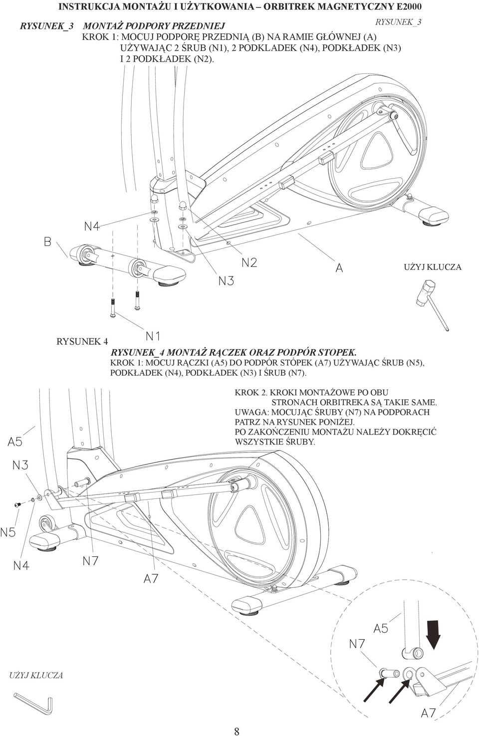 KROK 1: MOCUJ RĄCZKI (A5) DO PODPÓR STÓPEK (A7) UŻYWAJĄC ŚRUB (N5), PODKŁADEK (N4), PODKŁADEK (N3) I ŚRUB (N7). A5 KROK 2.
