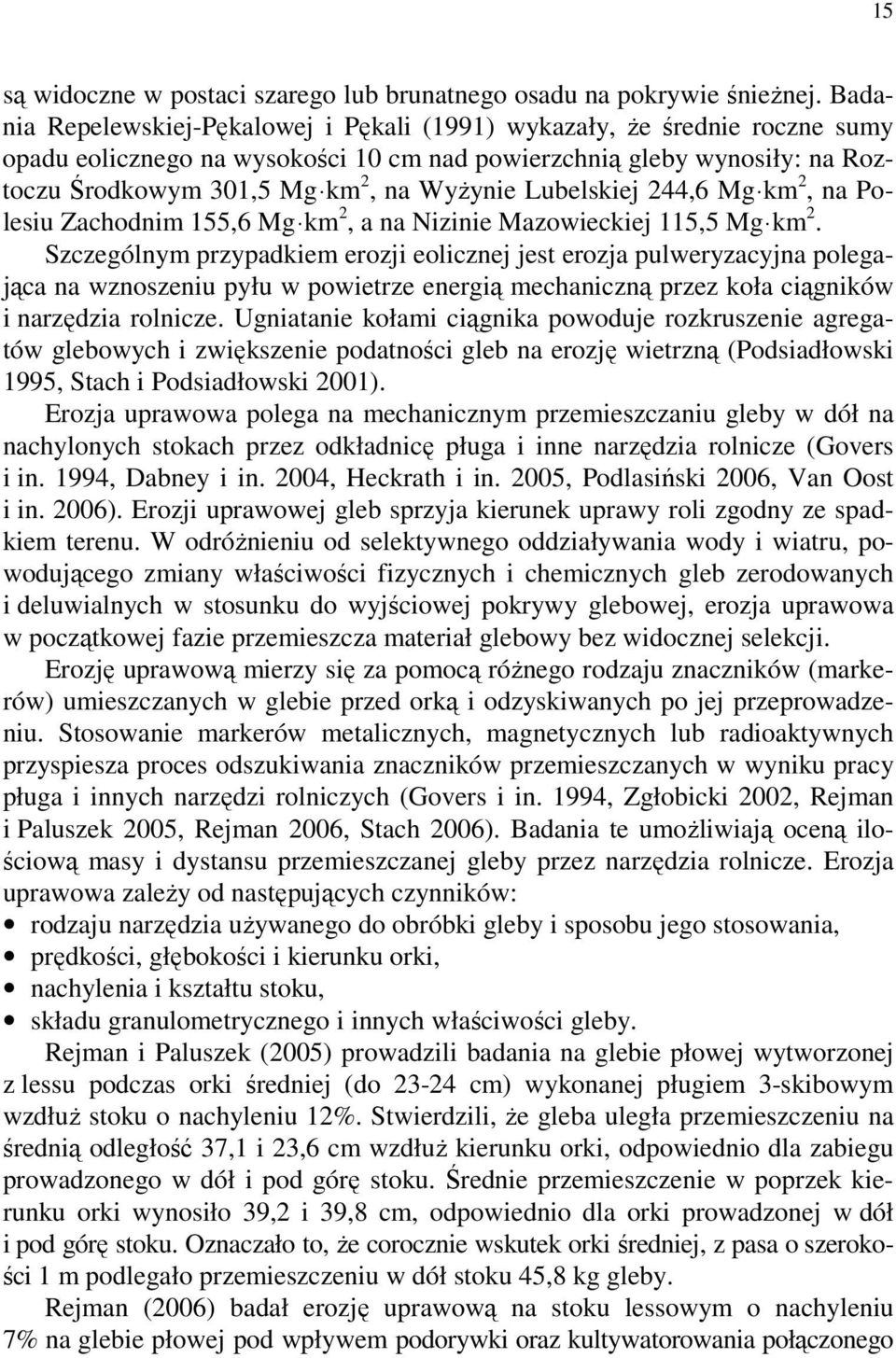 Lubelskiej 244,6 Mg km 2, na Polesiu Zachodnim 155,6 Mg km 2, a na Nizinie Mazowieckiej 115,5 Mg km 2.