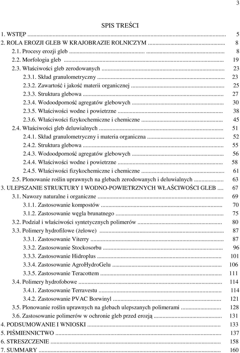 Właściwości fizykochemiczne i chemiczne... 45 2.4. Właściwości gleb deluwialnych... 51 2.4.1. Skład granulometryczny i materia organiczna... 52 2.4.2. Struktura glebowa... 55 2.4.3.