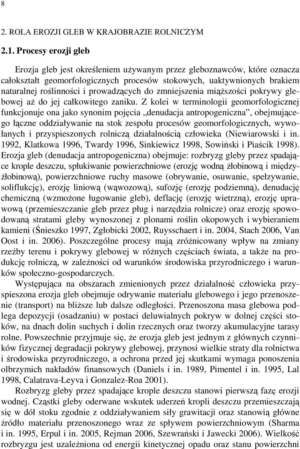 prowadzących do zmniejszenia miąŝszości pokrywy glebowej aŝ do jej całkowitego zaniku.