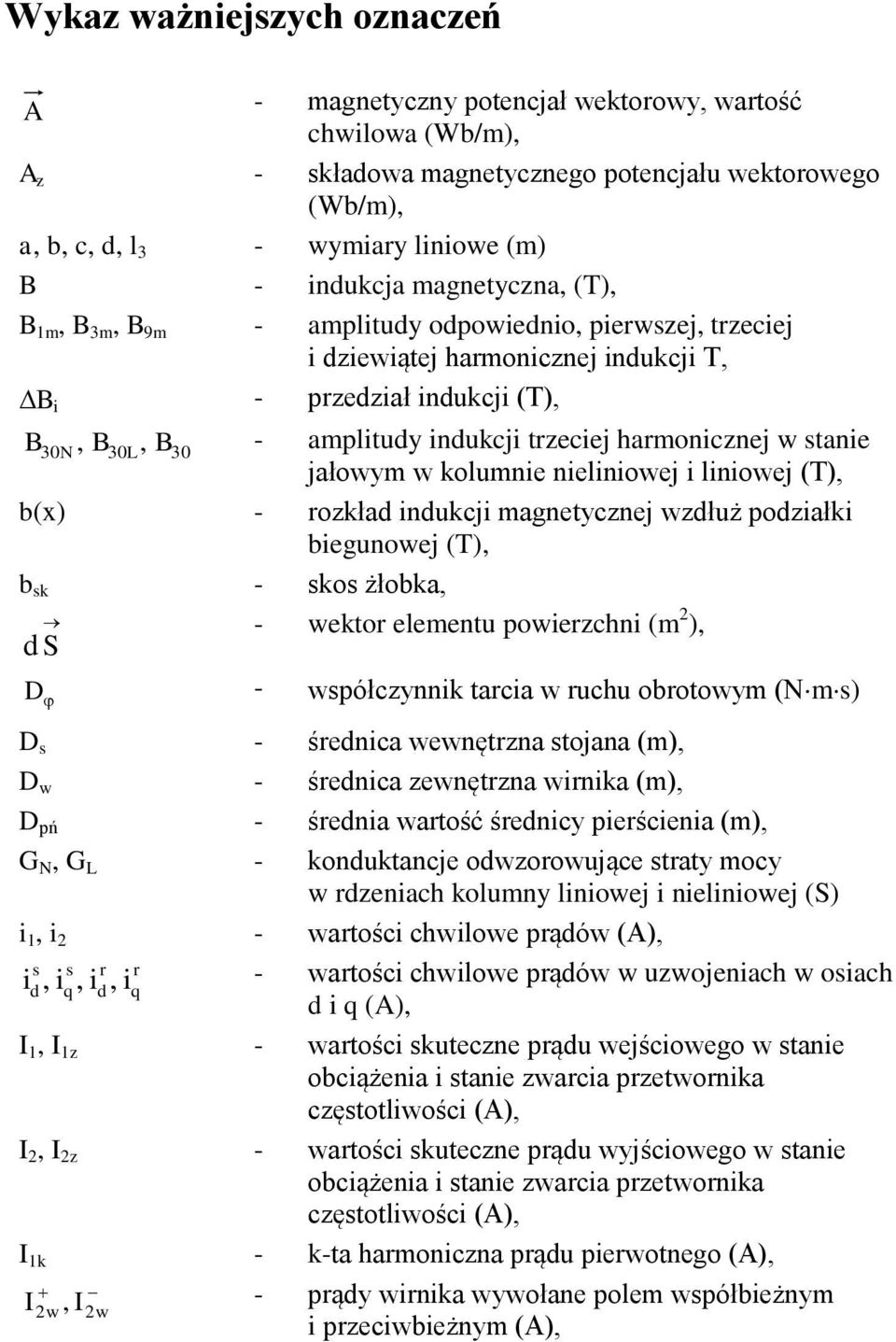 begunowej (T), b k - ko żłobka, 3, B3, B - ampltuy nukcj tzecej hamoncznej w tane N 3 - wekto elementu powezchn (m ), S D - wpółczynnk taca w uchu obotowym (Nm) D - śenca wewnętzna tojana (m), D w -
