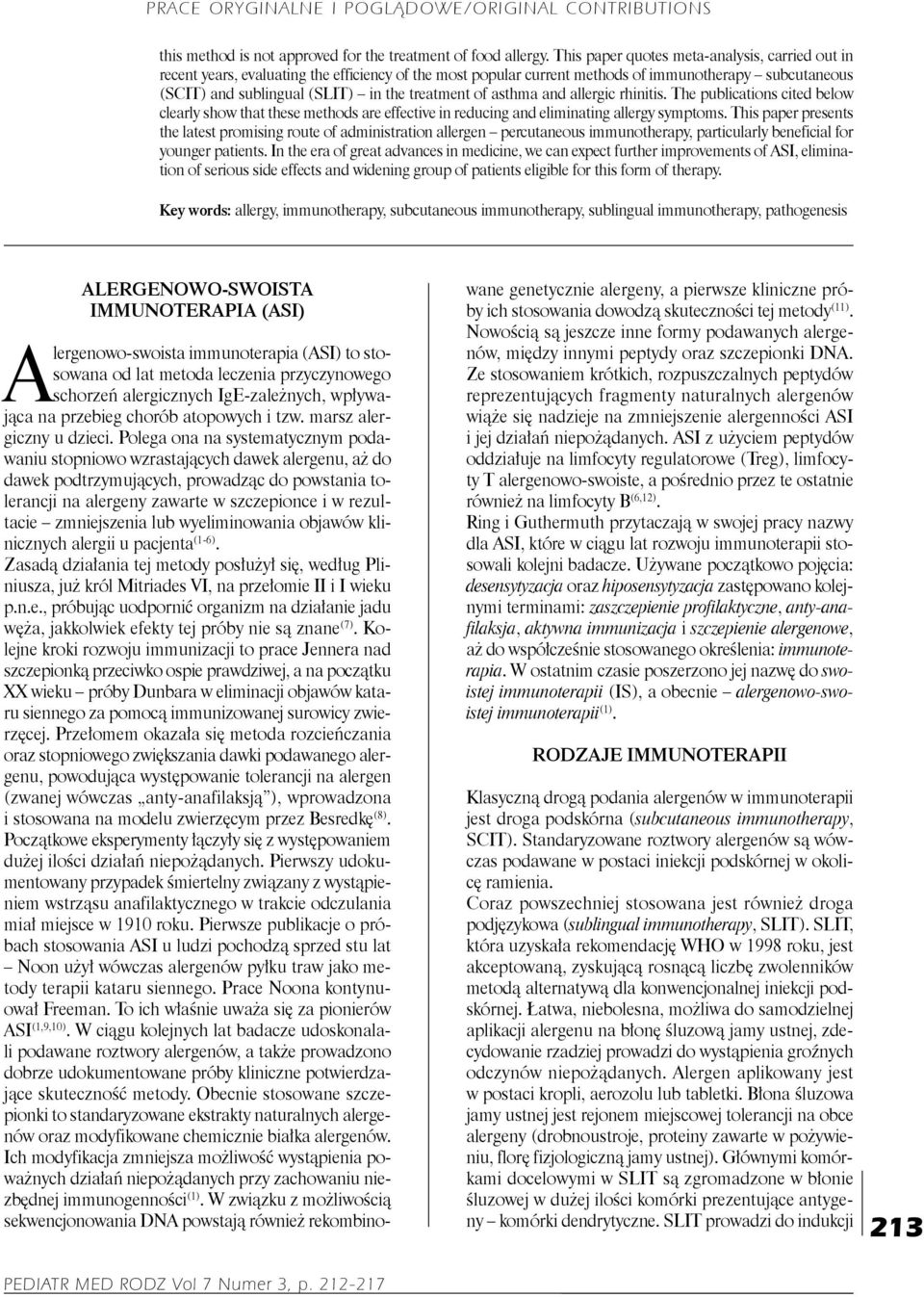 of asthma and allergic rhinitis. The publications cited below clearly show that these methods are effective in reducing and eliminating allergy symptoms.