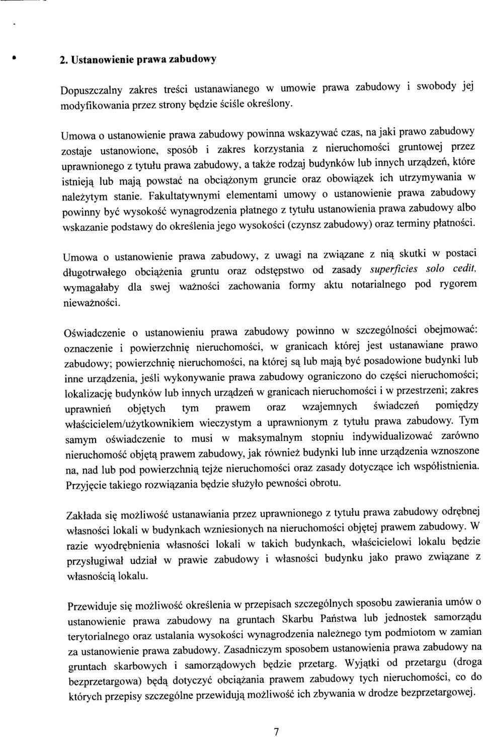 zabudowy, a takze rodzaj budynkow lub innych urze^^dzeh, ktore istniej^ lub maj^ powstac na obci^onym gruncie oraz obowi^ek ich utrzymywania w nalezytym stanie.