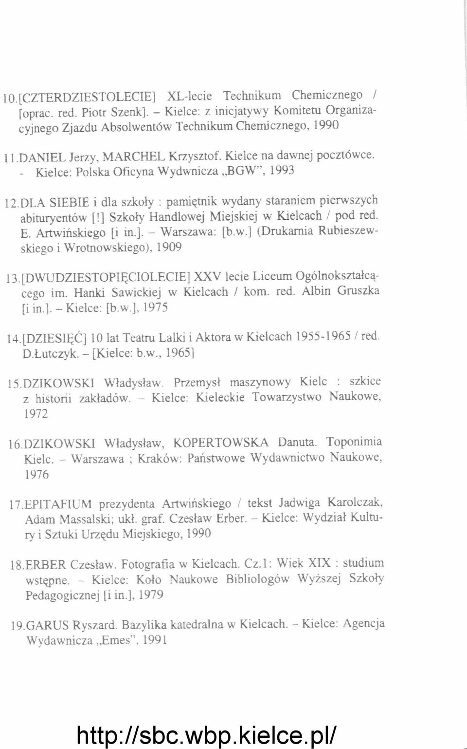 ] Szkoły Handlowej Miejskiej w Kielcach / pod red. E. Artwińskiego [i in.]. - Warszawa: [b. w.] (Drukarnia Rubieszewskiego i Wrotnowskiego), 1909 13.