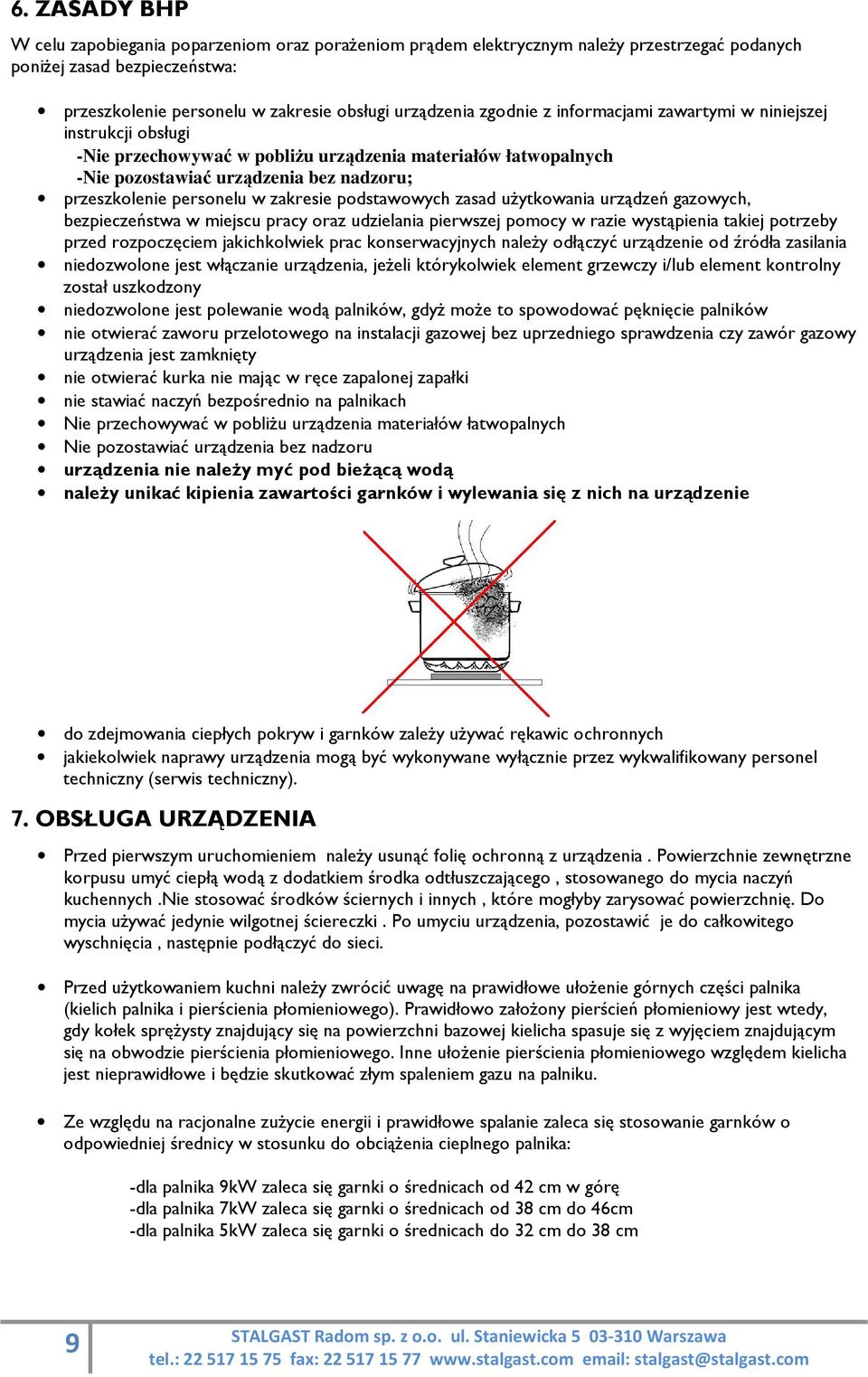 zakresie podstawowych zasad użytkowania urządzeń gazowych, bezpieczeństwa w miejscu pracy oraz udzielania pierwszej pomocy w razie wystąpienia takiej potrzeby przed rozpoczęciem jakichkolwiek prac