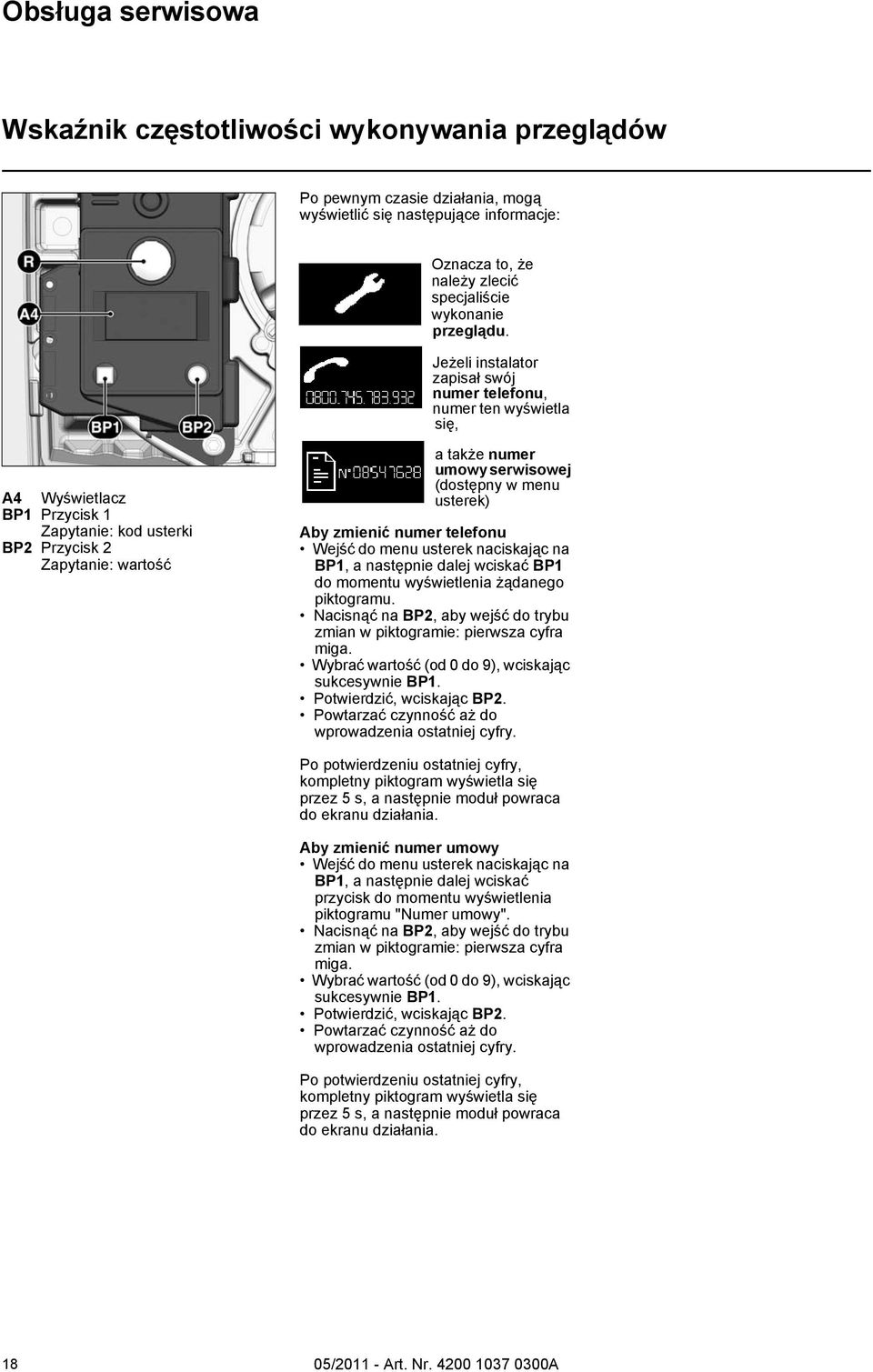 w menu usterek) Aby zmienić numer telefonu Wejść do menu usterek naciskając na BP1, a następnie dalej wciskać BP1 do momentu wyświetlenia żądanego piktogramu.