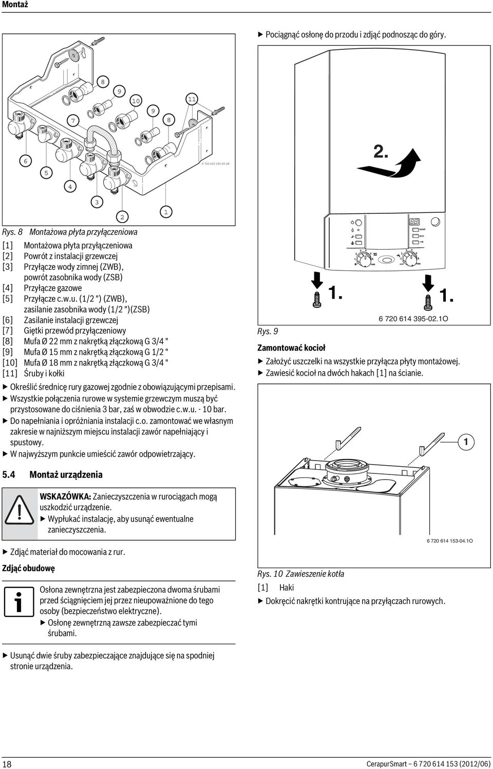 (/ ") (ZWB), zasilanie zasobnika wody (/ ")(ZSB) [6] Zasilanie instalacji grzewczej [7] Giętki przewód przyłączeniowy [8] Mufa Ø mm z nakrętką złączkową G 3/4 " [9] Mufa Ø 5 mm z nakrętką złączkową G