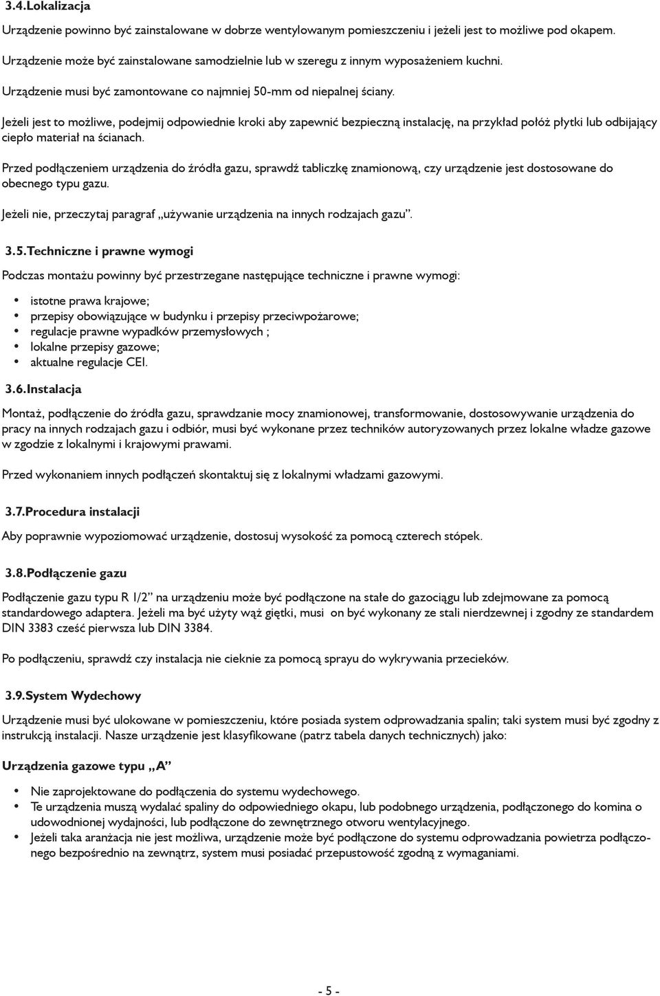 Jeżeli jest to możliwe, podejmij odpowiednie kroki aby zapewnić bezpieczną instalację, na przykład połóż płytki lub odbijający ciepło materiał na ścianach.