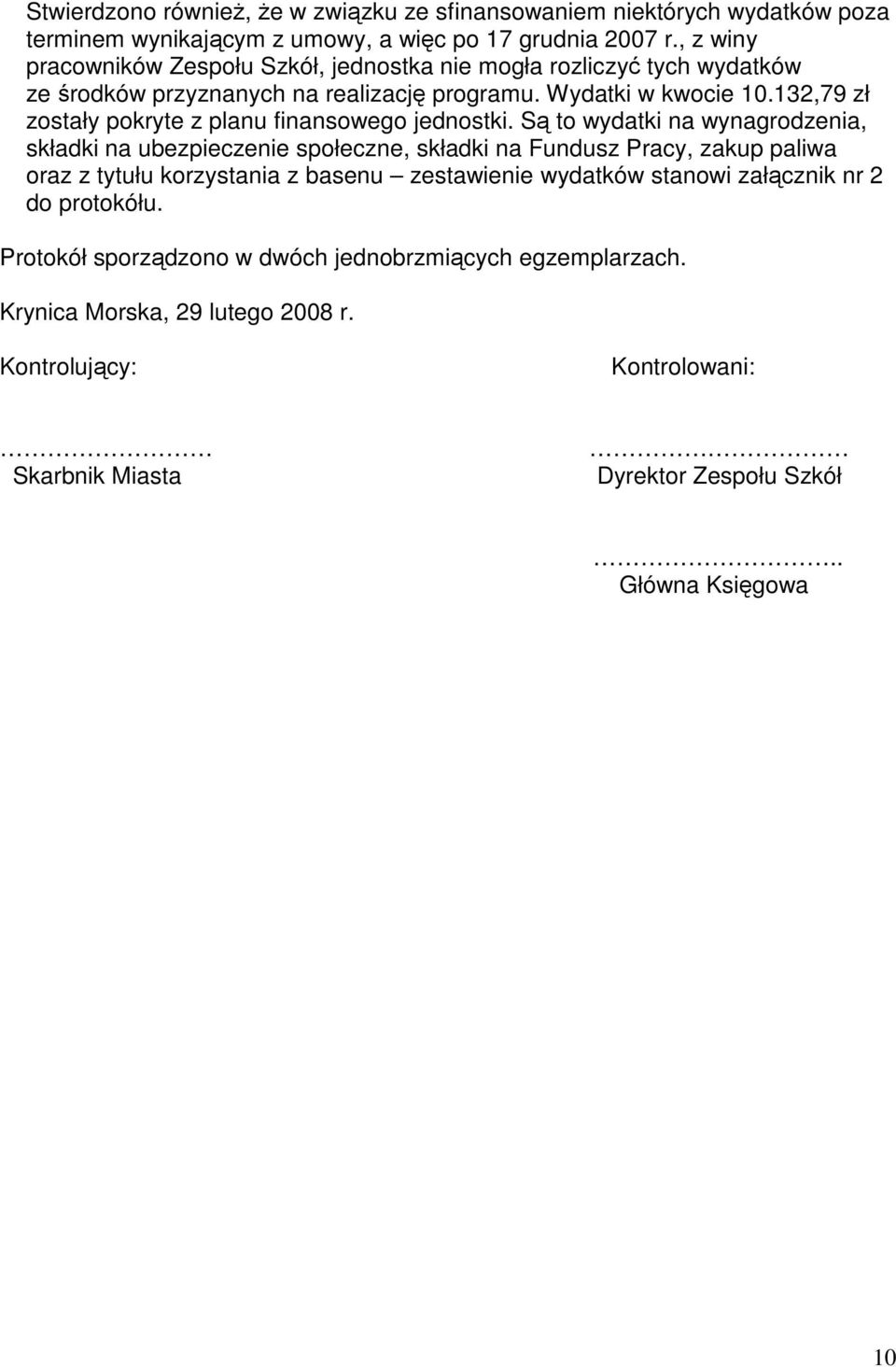 132,79 zł zostały pokryte z planu finansowego jednostki.