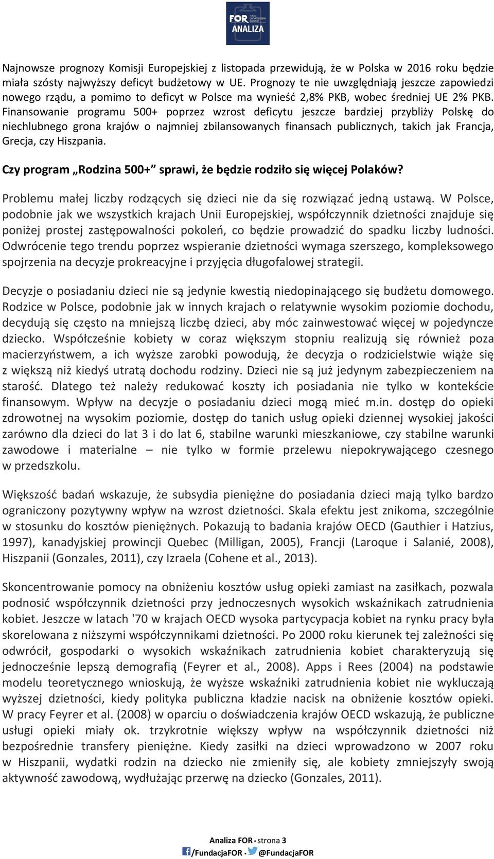 Finansowanie programu 500+ poprzez wzrost deficytu jeszcze bardziej przybliży Polskę do niechlubnego grona krajów o najmniej zbilansowanych finansach publicznych, takich jak Francja, Grecja, czy