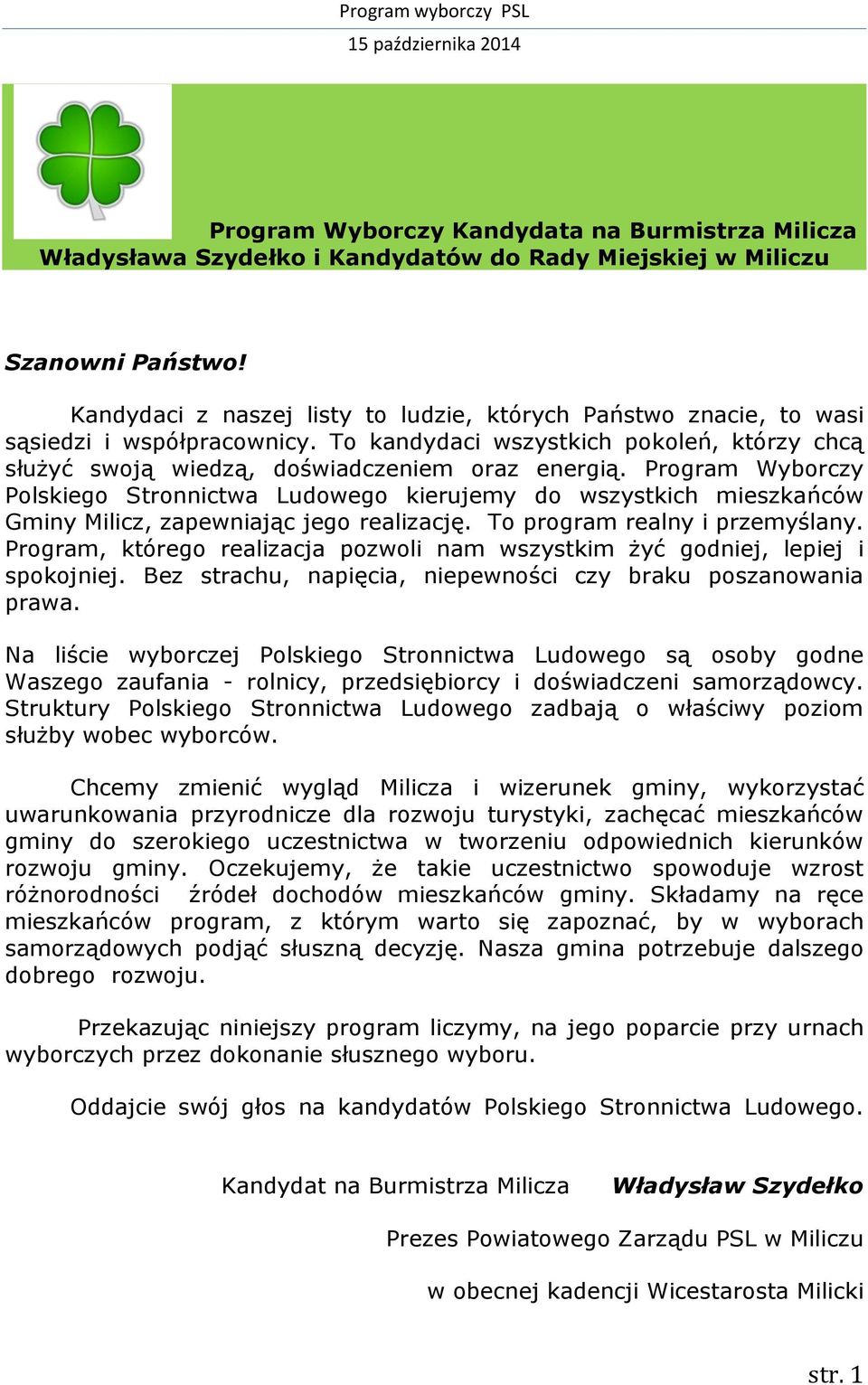 Program Wyborczy Polskiego Stronnictwa Ludowego kierujemy do wszystkich mieszkańców Gminy Milicz, zapewniając jego realizację. To program realny i przemyślany.