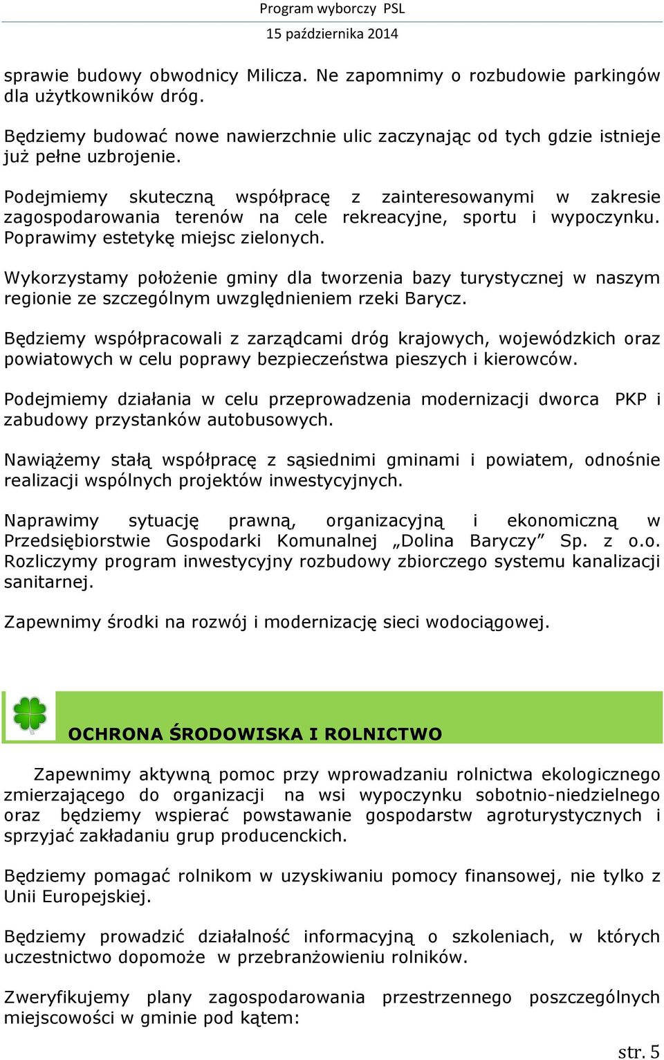 Wykorzystamy położenie gminy dla tworzenia bazy turystycznej w naszym regionie ze szczególnym uwzględnieniem rzeki Barycz.