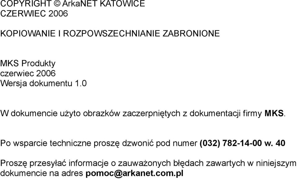 dokumentacji firmy MKS. Po wsparcie techniczne proszę dzwonić pod numer (032) 782-14-00 w.