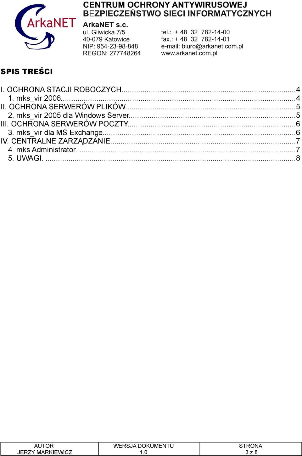 OCHRONA SERWERÓW POCZTY...6 3. mks_vir dla MS Exchange...6 IV.