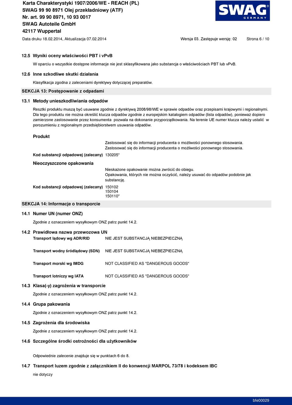 substancji odpadowej (zalecany) 150102 150104 150110* SEKCJA 14: Informacje o transporcie 14.1 Numer UN (numer ONZ) 14.