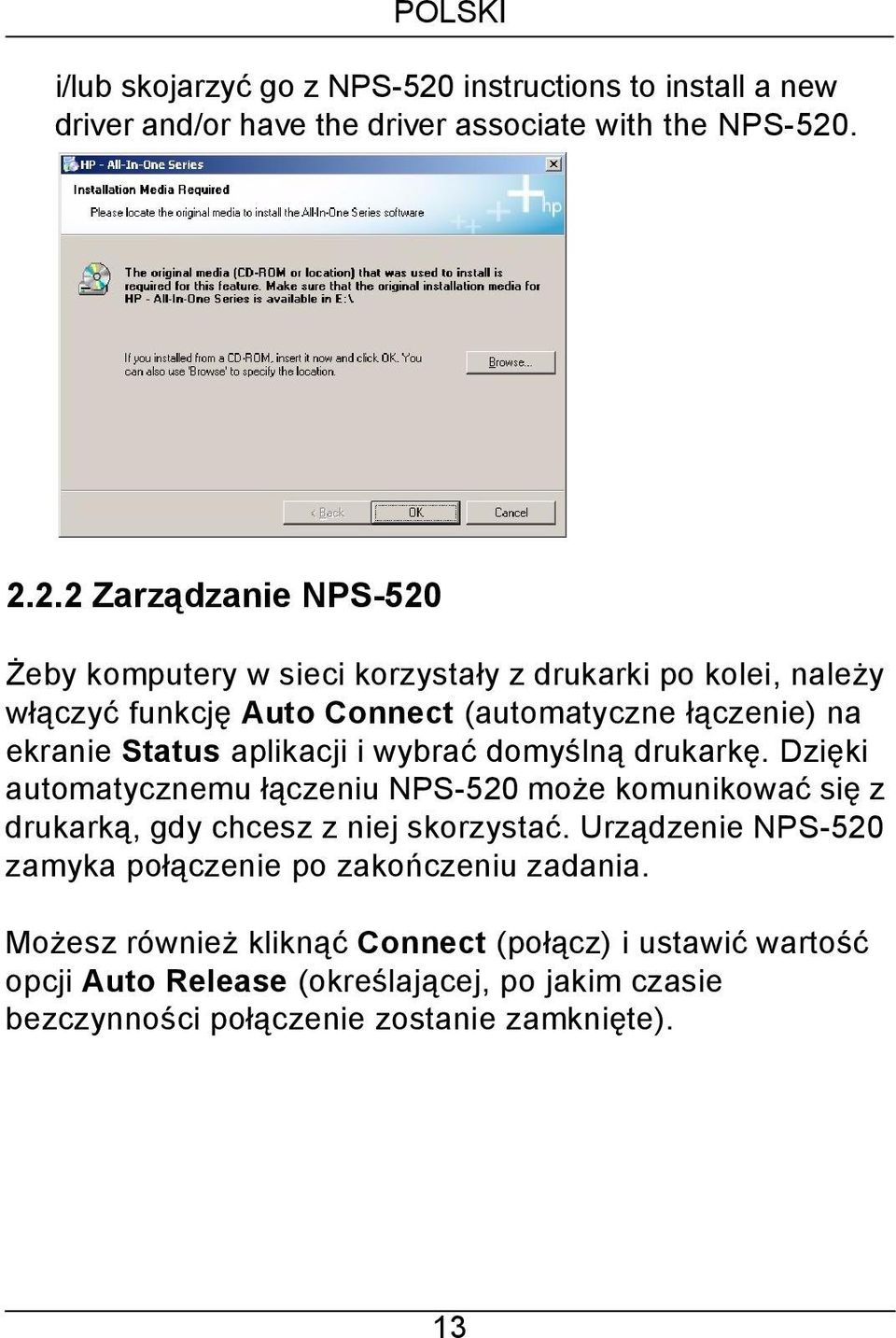. 2.2.2 Zarządzanie NPS-520 Żeby komputery w sieci korzystały z drukarki po kolei, należy włączyć funkcję Auto Connect (automatyczne łączenie) na ekranie
