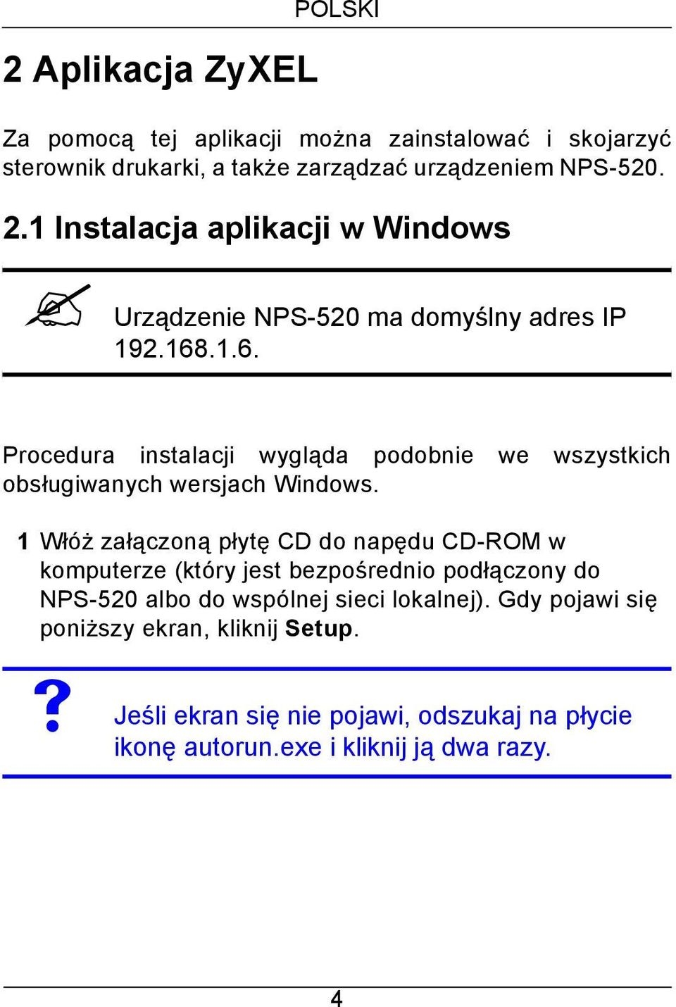.1.6. Procedura instalacji wygląda podobnie we wszystkich obsługiwanych wersjach Windows.