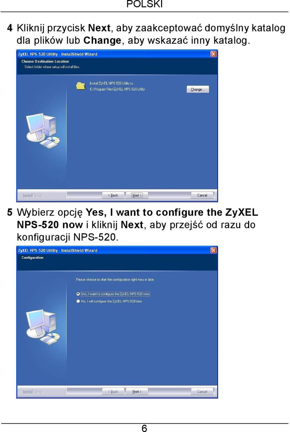 5 Wybierz opcję Yes, I want to configure the ZyXEL NPS-520