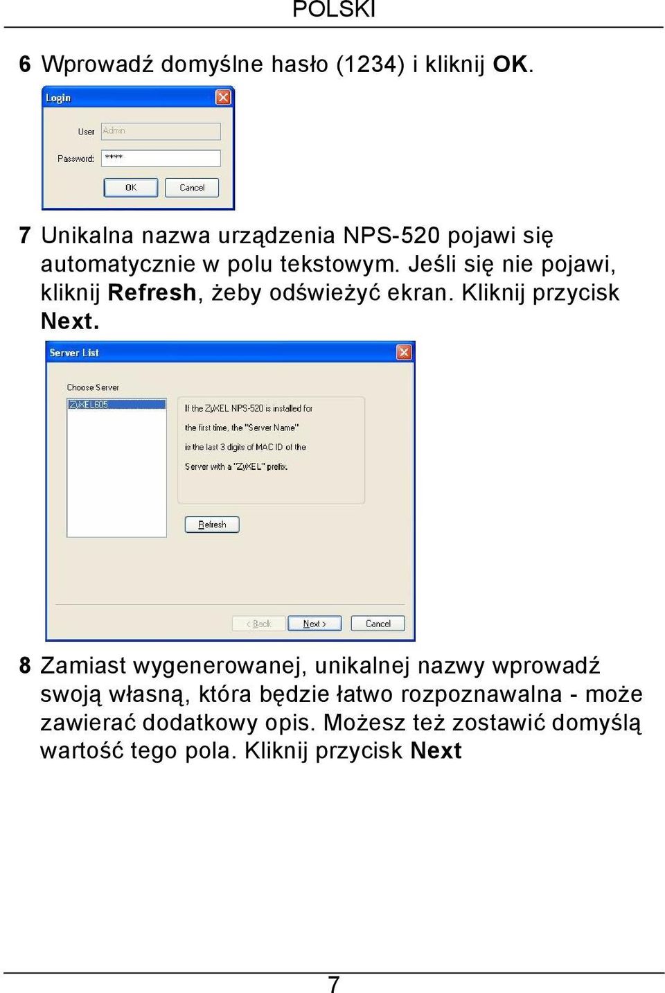 Jeśli się nie pojawi, kliknij Refresh, żeby odświeżyć ekran. Kliknij przycisk Next.