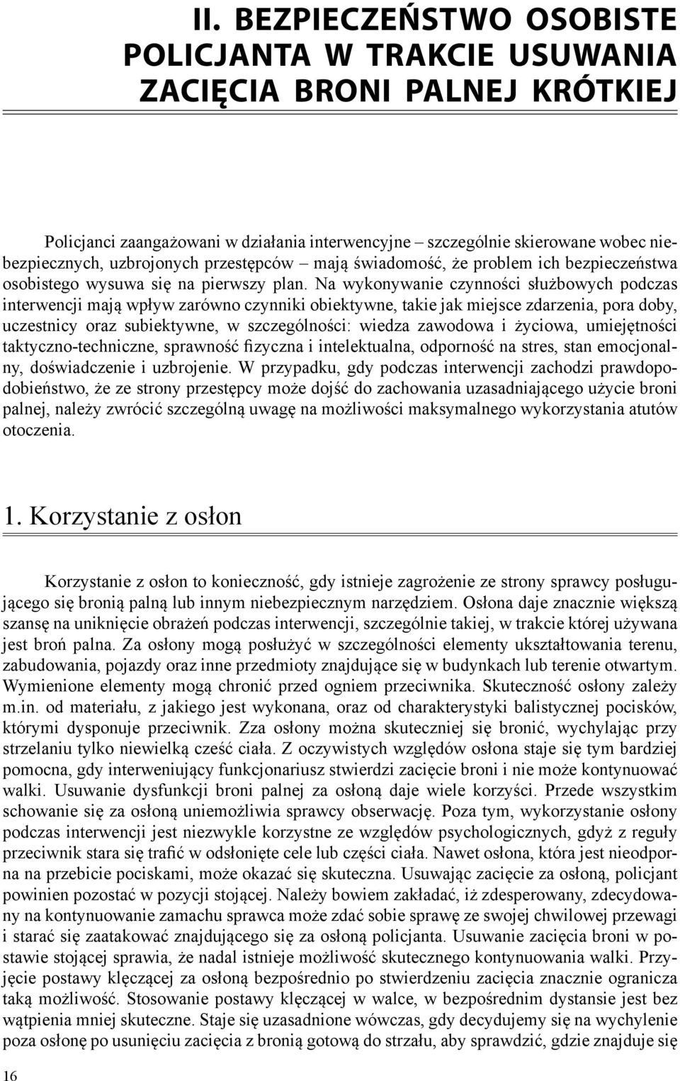 przestępców mają świadomość, że problem ich bezpieczeństwa osobistego wysuwa się na pierwszy plan.