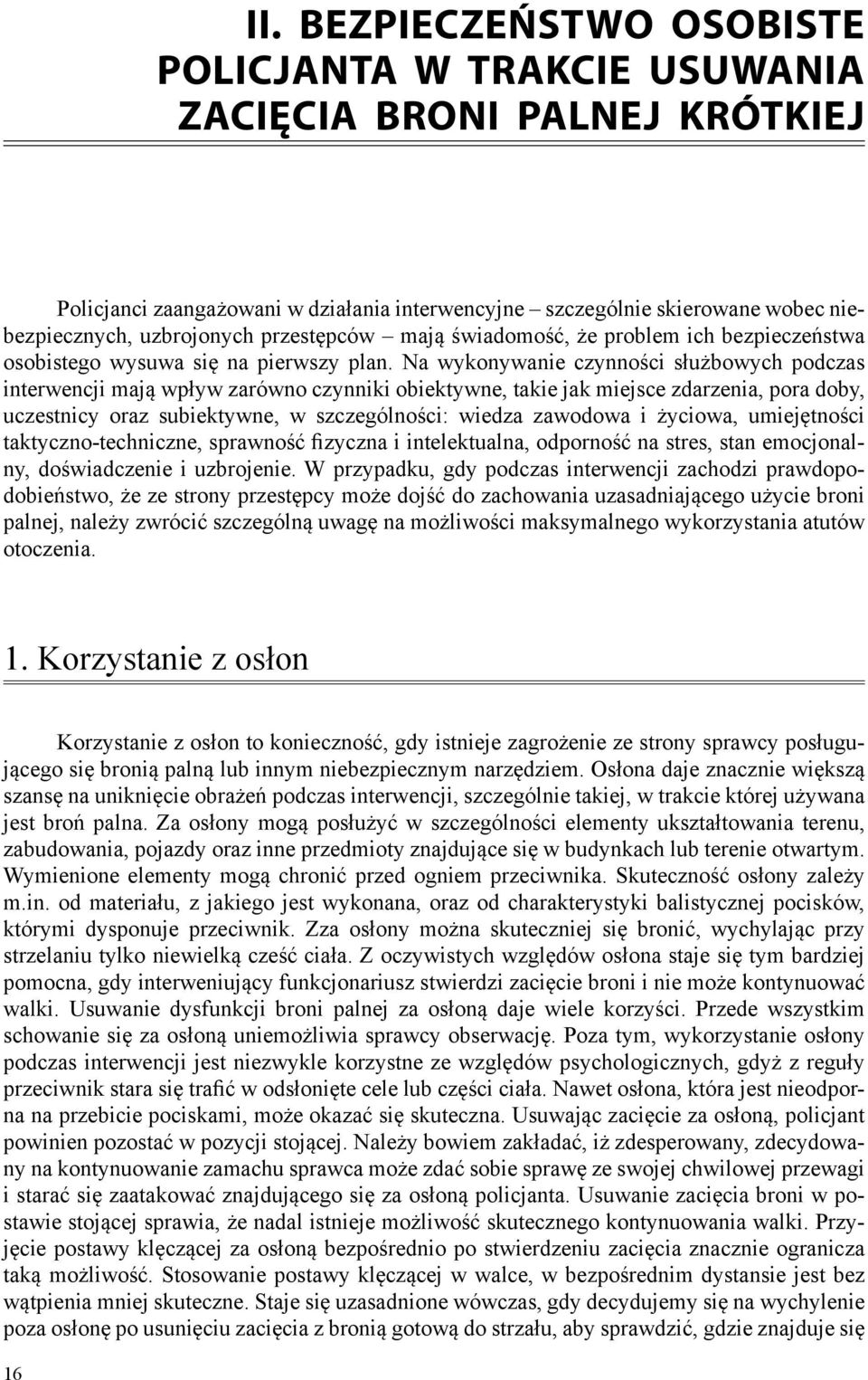 przestępców mają świadomość, że problem ich bezpieczeństwa osobistego wysuwa się na pierwszy plan.