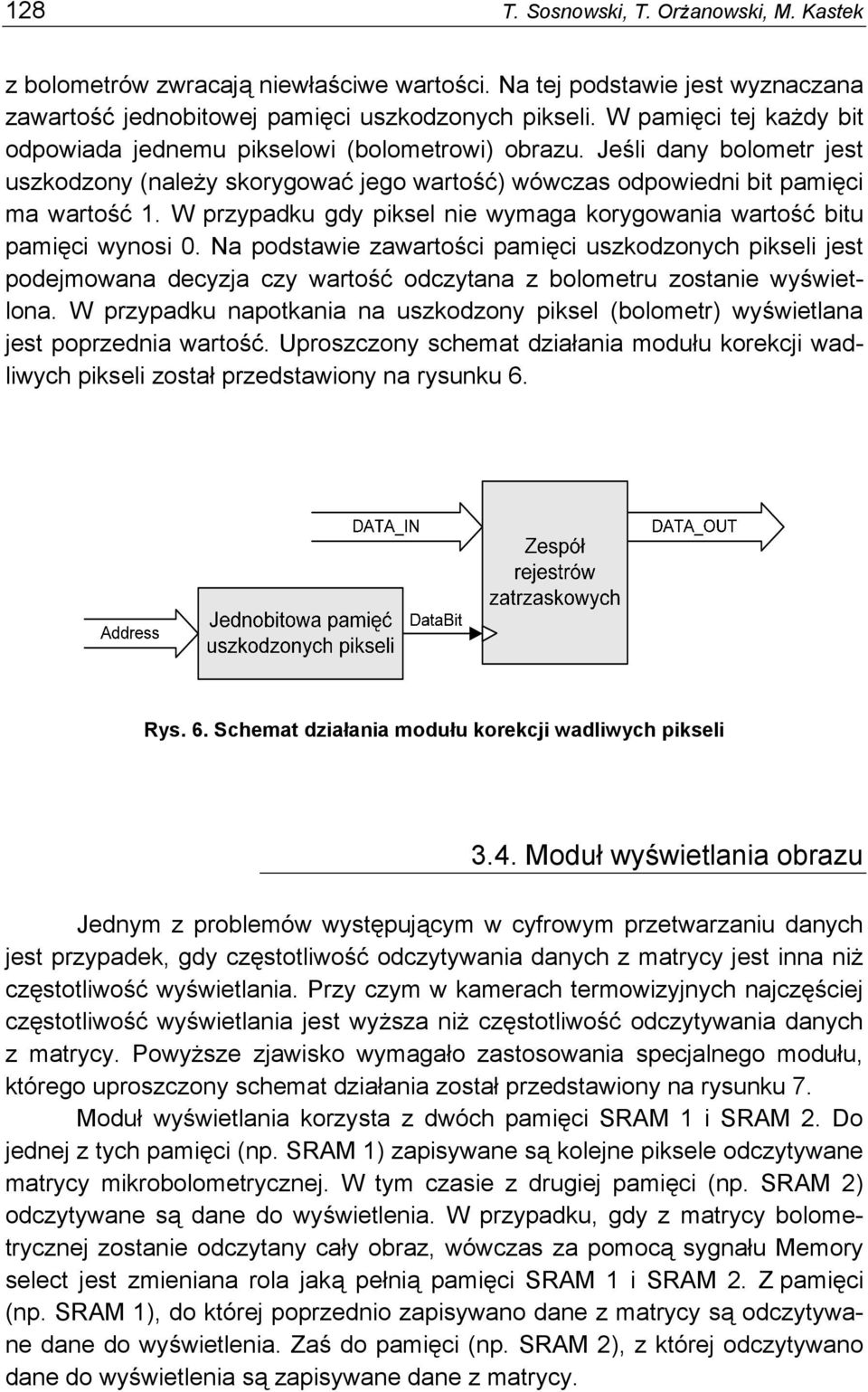 W przypadku gdy piksel nie wymaga korygowania wartość bitu pamięci wynosi 0.