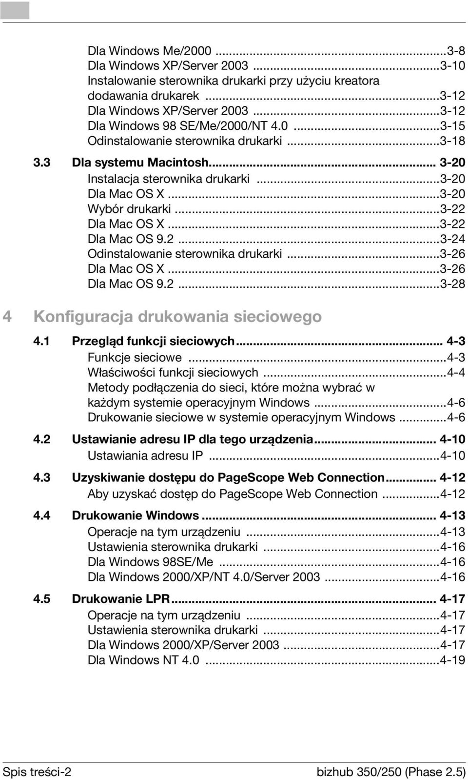 ..3-22 Dla Mac OS X...3-22 Dla Mac OS 9.2...3-24 Odinstalowanie sterownika drukarki...3-26 Dla Mac OS X...3-26 Dla Mac OS 9.2...3-28 4 Konfiguracja drukowania sieciowego 4.