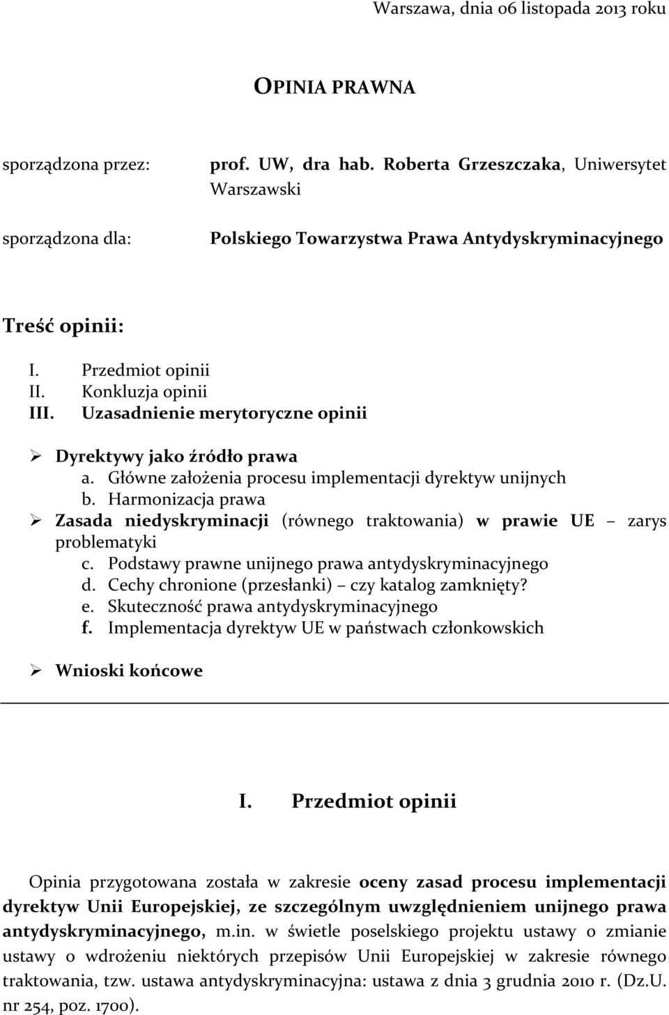 Uzasadnienie merytoryczne opinii Dyrektywy jako źródło prawa a. Główne założenia procesu implementacji dyrektyw unijnych b.