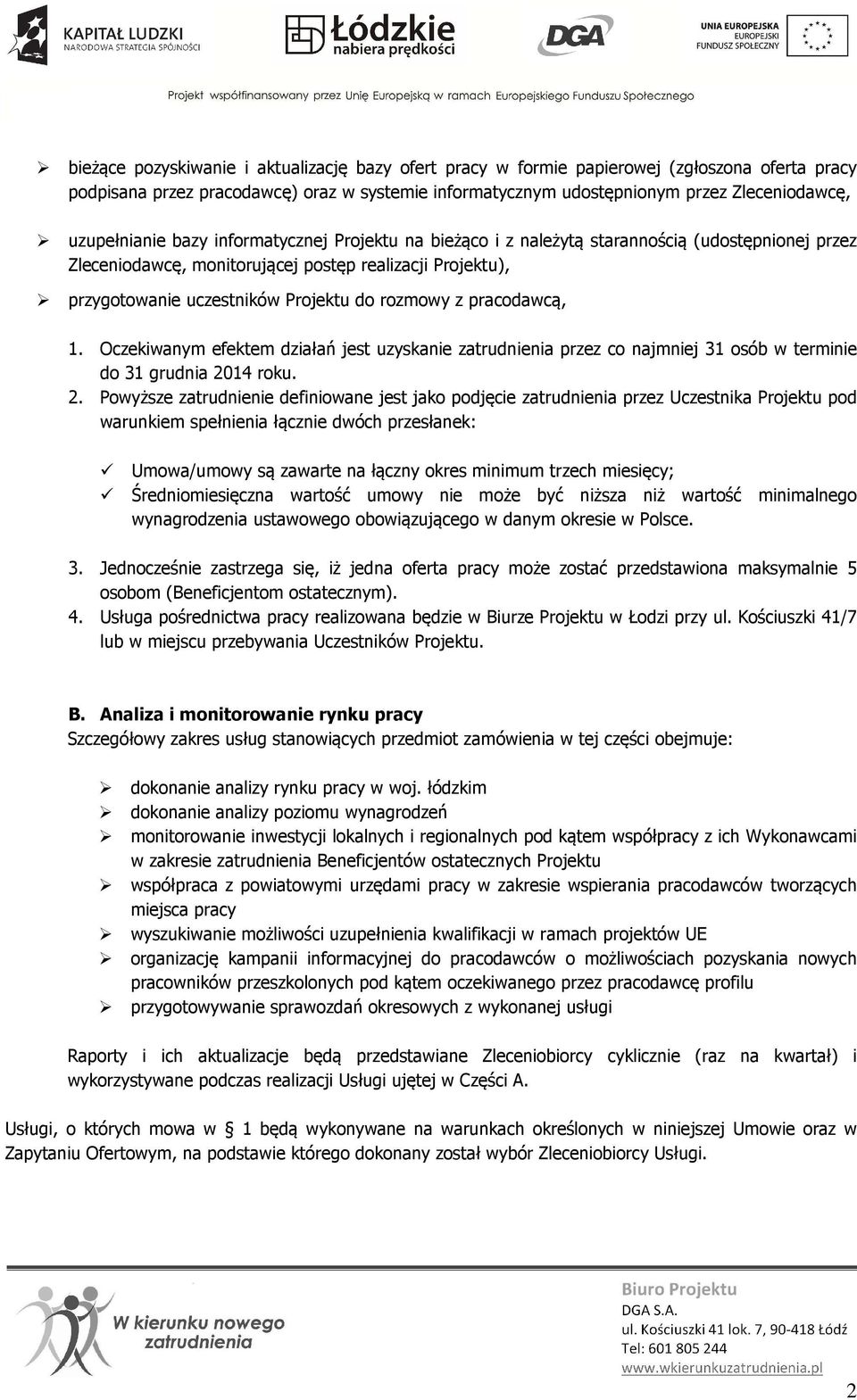 rozmowy z pracodawcą, 1. Oczekiwanym efektem działań jest uzyskanie zatrudnienia przez co najmniej 31 osób w terminie do 31 grudnia 20