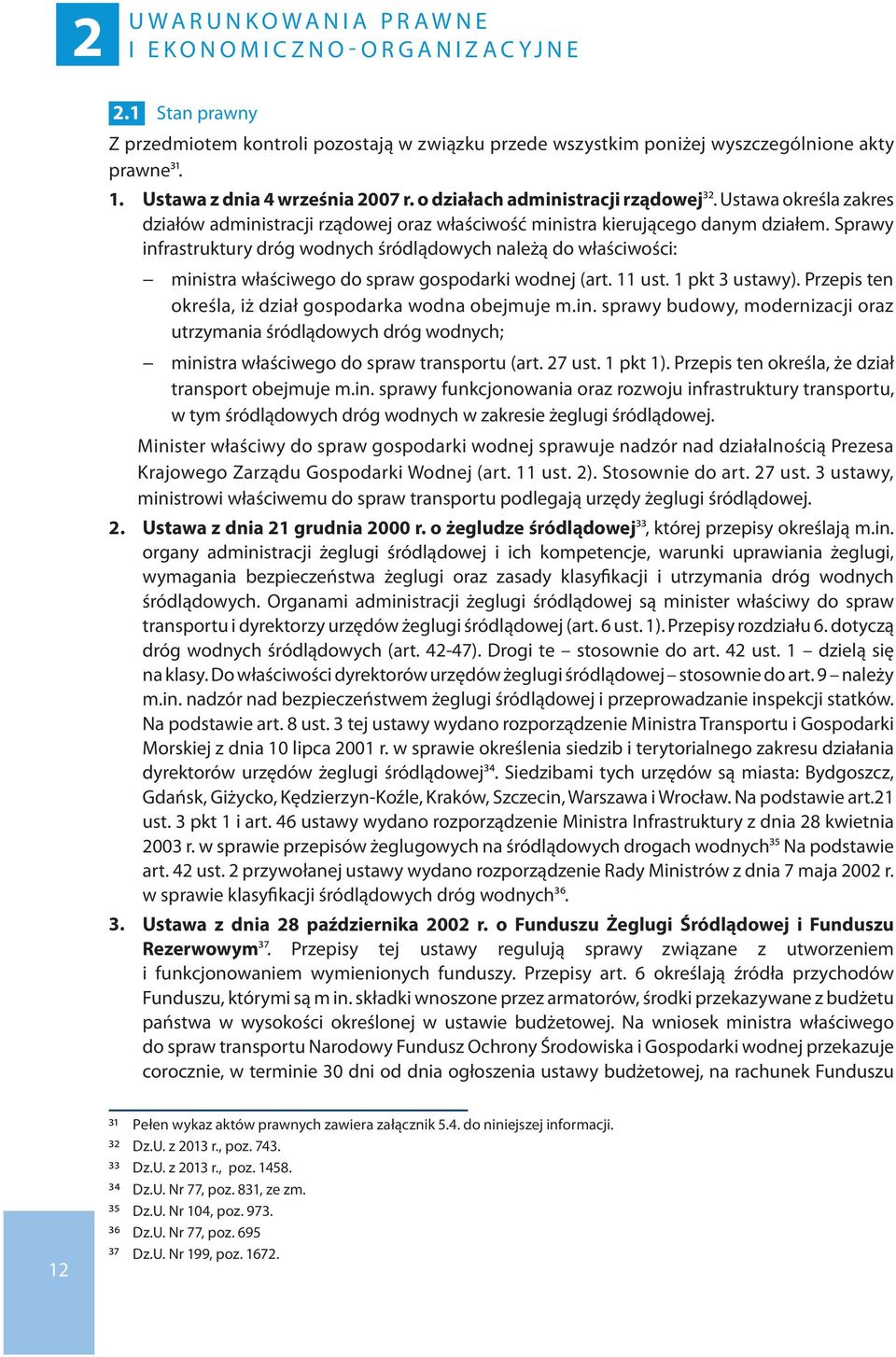 Ustawa określa zakres działów administracji rządowej oraz właściwość ministra kierującego danym działem.