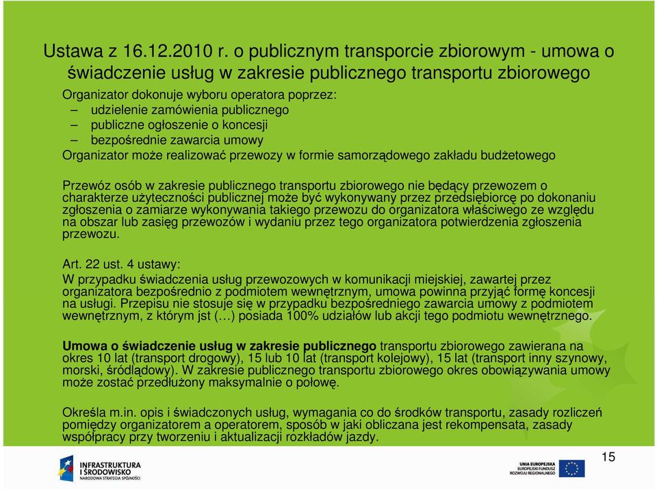 ogłoszenie o koncesji bezpośrednie zawarcia umowy Organizator może realizować przewozy w formie samorządowego zakładu budżetowego Przewóz osób w zakresie publicznego transportu zbiorowego nie będący
