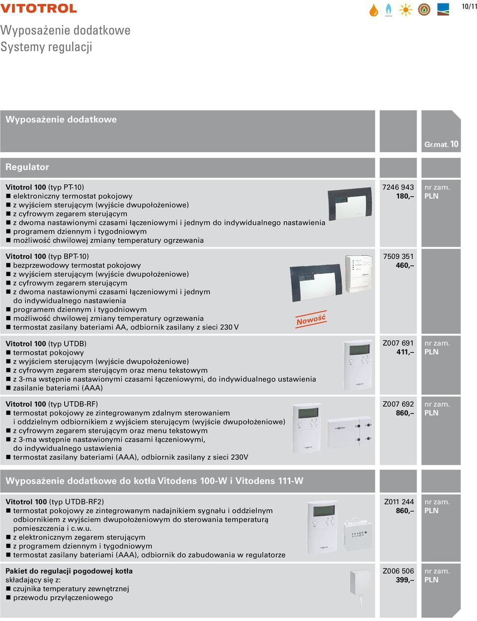 do indywidualnego nastawienia programem dziennym i tygodniowym możliwość chwilowej zmiany temperatury ogrzewania 7246 943 180, Vitotrol 100 (typ BPT-10) bezprzewodowy termostat pokojowy z wyjściem