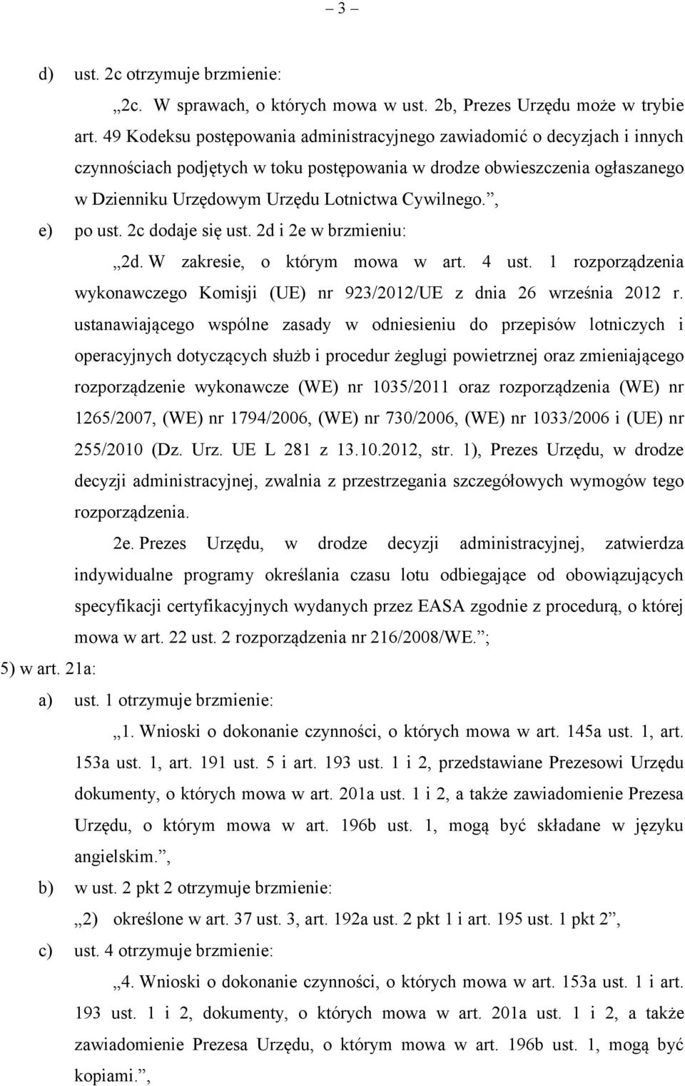 Cywilnego., e) po ust. 2c dodaje się ust. 2d i 2e w brzmieniu: 2d. W zakresie, o którym mowa w art. 4 ust. 1 rozporządzenia wykonawczego Komisji (UE) nr 923/2012/UE z dnia 26 września 2012 r.