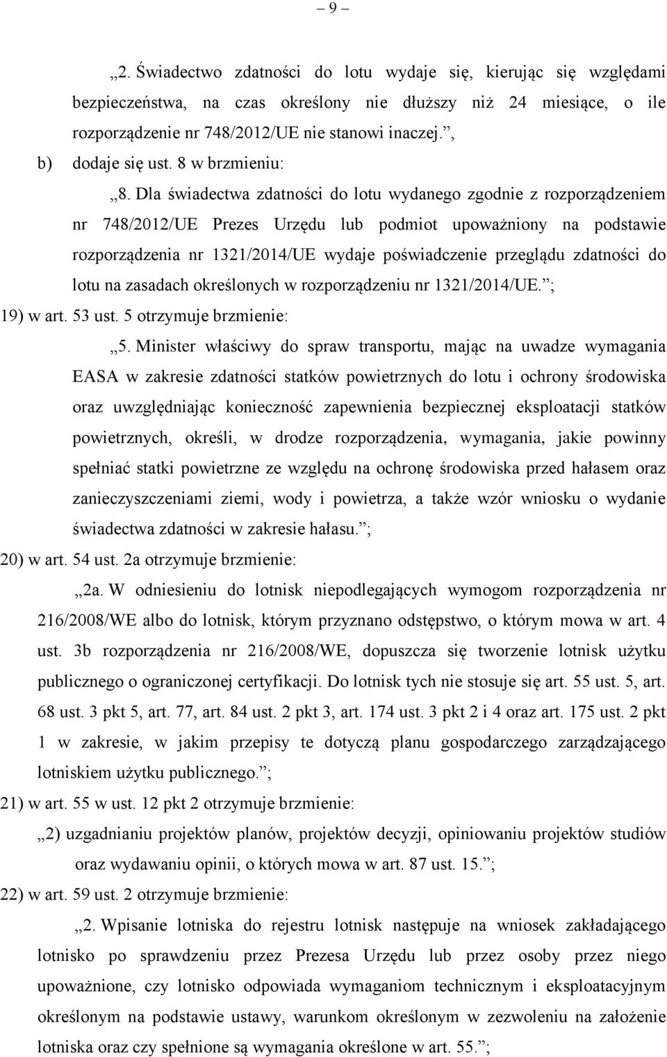 Dla świadectwa zdatności do lotu wydanego zgodnie z rozporządzeniem nr 748/2012/UE Prezes Urzędu lub podmiot upoważniony na podstawie rozporządzenia nr 1321/2014/UE wydaje poświadczenie przeglądu