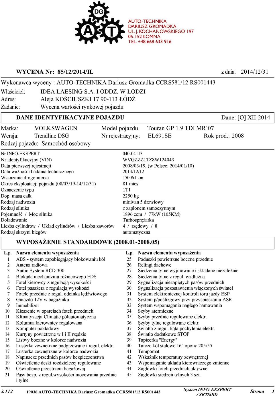 9 TDI MR`07 Wersja: Trendline DSG Nr rejestracyjny: EL691SE Rok prod.