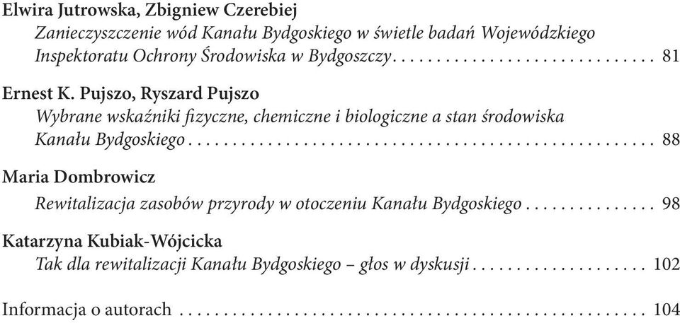 .................................................... 88 Maria Dombrowicz Rewitalizacja zasobów przyrody w otoczeniu Kanału Bydgoskiego.
