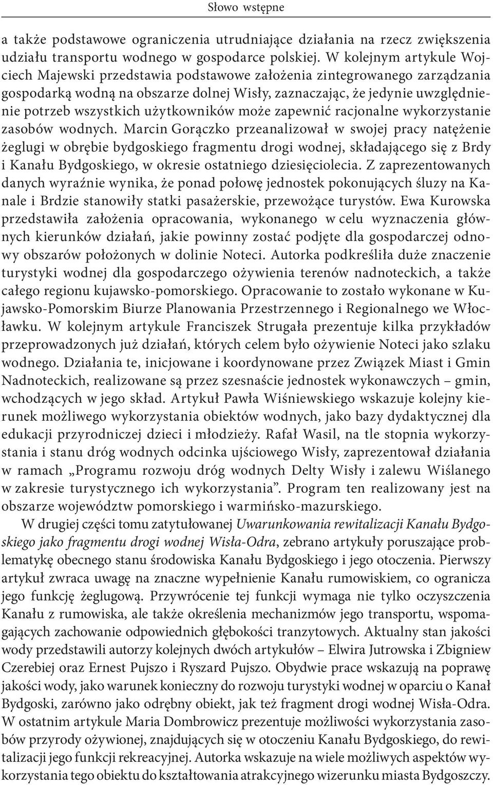 użytkowników może zapewnić racjonalne wykorzystanie zasobów wodnych.