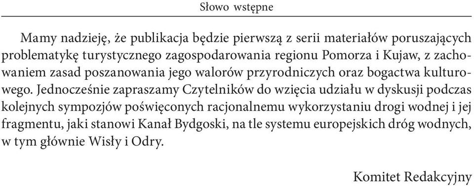 Jednocześnie zapraszamy Czytelników do wzięcia udziału w dyskusji podczas kolejnych sympozjów poświęconych racjonalnemu