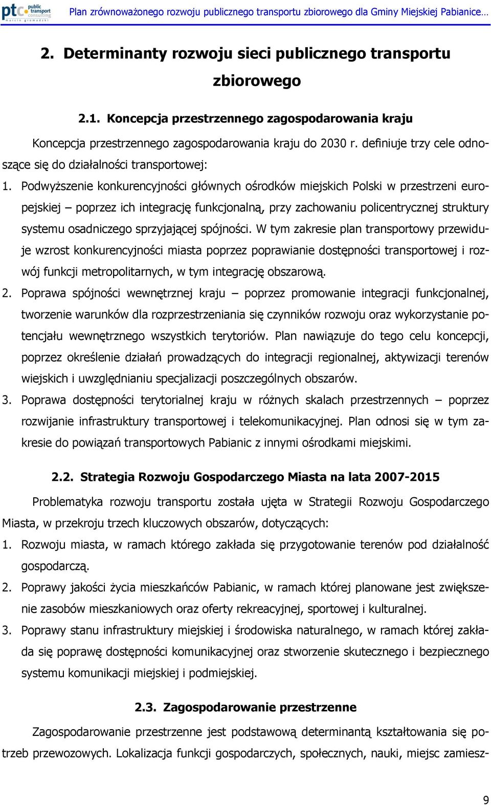 Podwyższenie konkurencyjności głównych ośrodków miejskich Polski w przestrzeni europejskiej poprzez ich integrację funkcjonalną, przy zachowaniu policentrycznej struktury systemu osadniczego