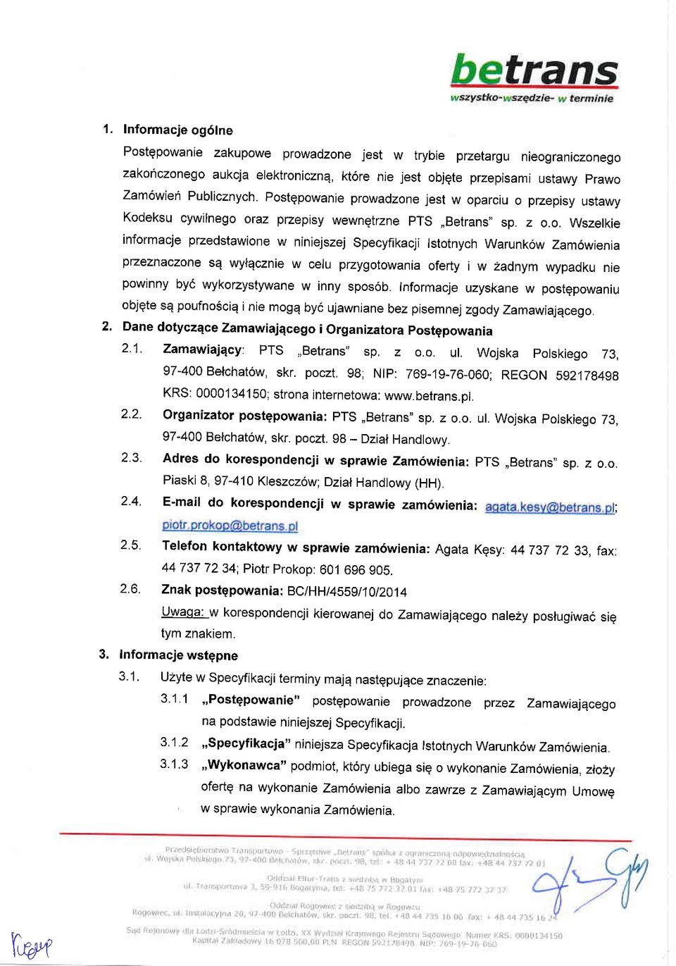 warunk6w Zam6wienia pzeznaczone sq wy{ecznie w celu przygotowania oferty iw zadnym wypadku nie powinny by6 wykorzystywane w inny spos6b. Informacje uzyskane w postgpowaniu 2.