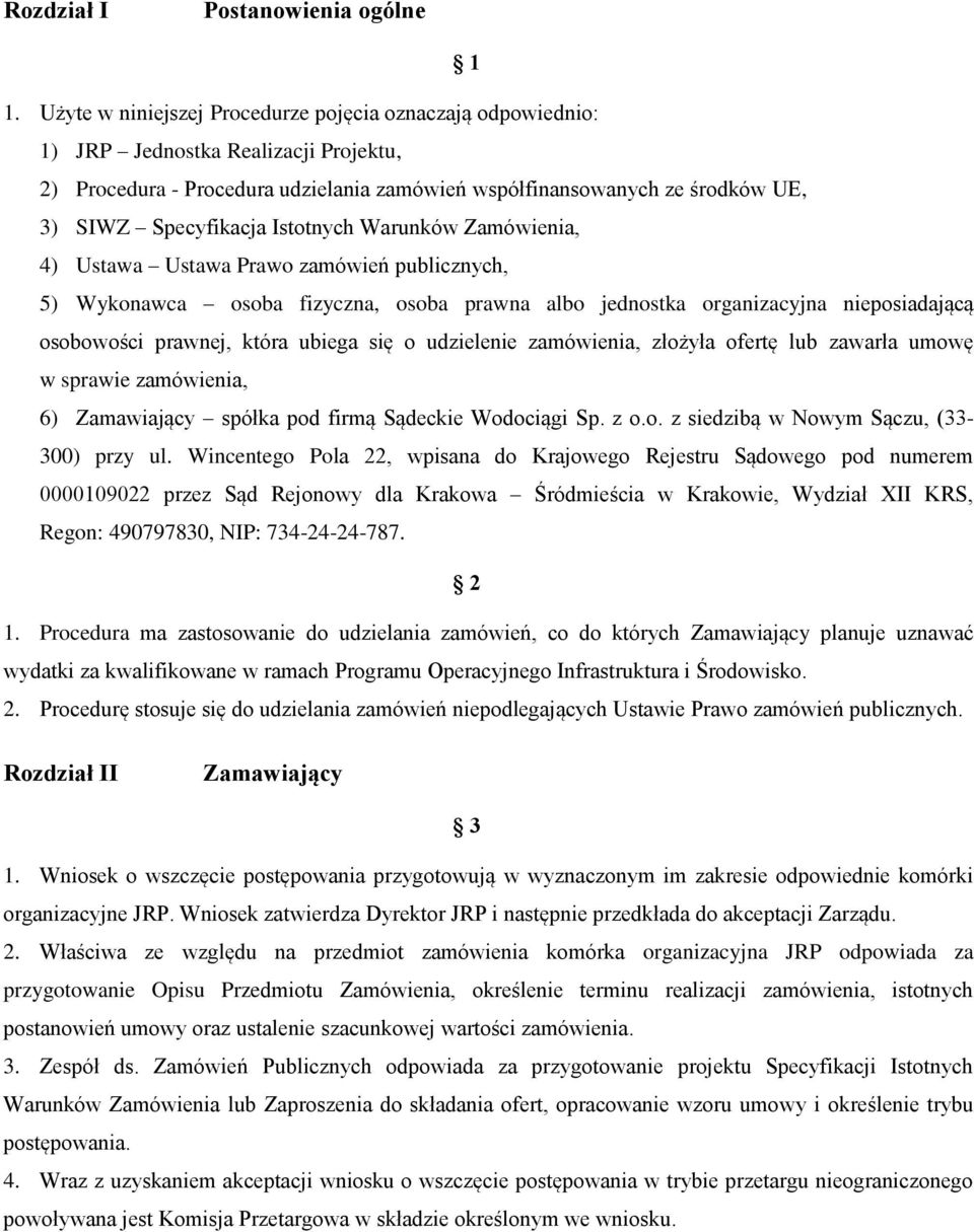 Istotnych Warunków Zamówienia, 4) Ustawa Ustawa Prawo zamówień publicznych, 5) Wykonawca osoba fizyczna, osoba prawna albo jednostka organizacyjna nieposiadającą osobowości prawnej, która ubiega się