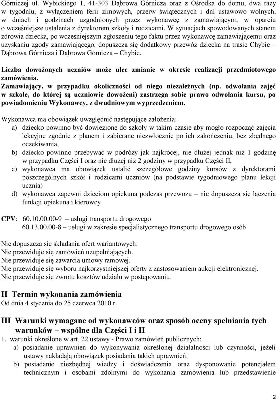 wykonawcę z zamawiającym, w oparciu o wcześniejsze ustalenia z dyrektorem szkoły i rodzicami.