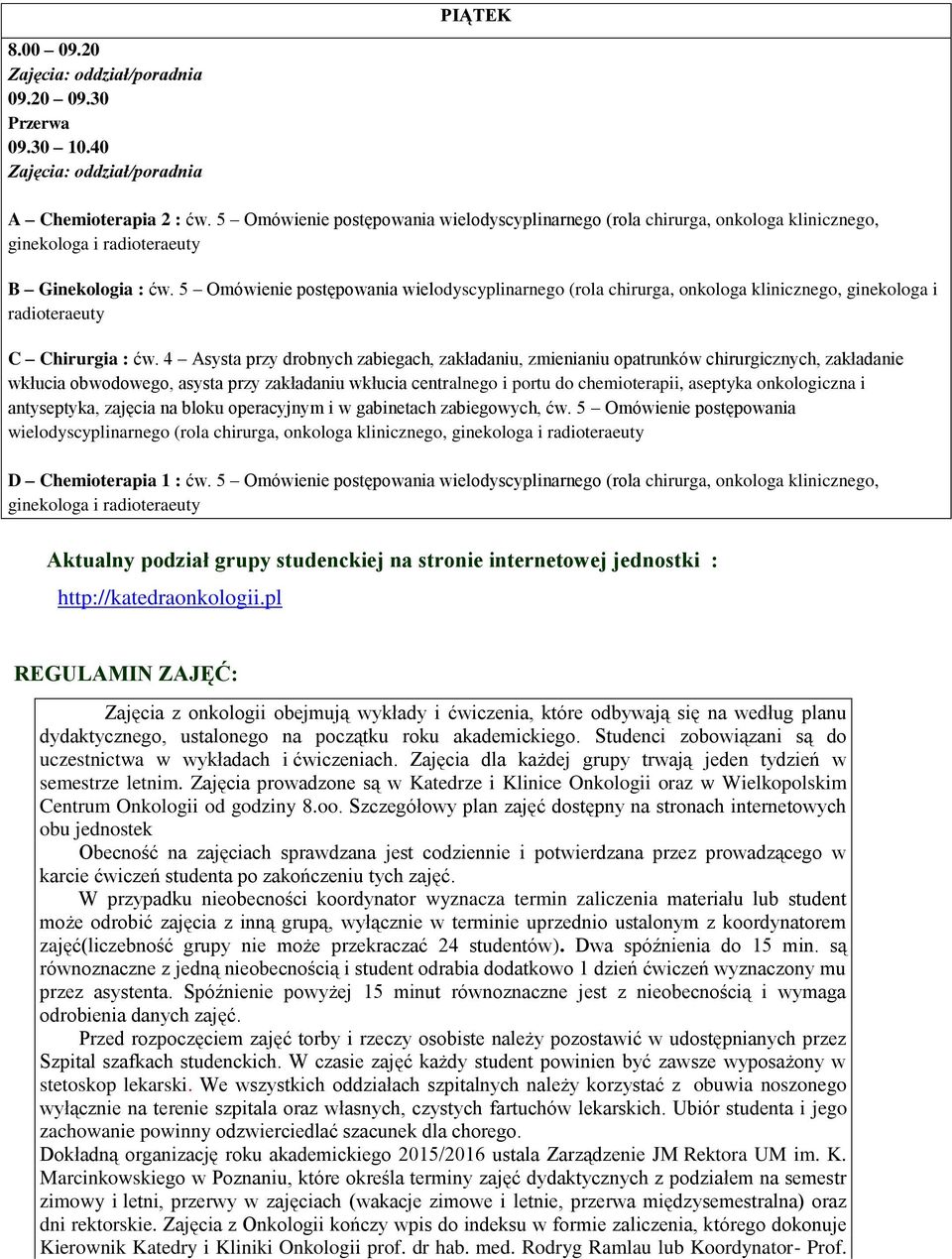 5 Omówienie postępowania wielodyscyplinarnego (rola chirurga, onkologa klinicznego, ginekologa i radioteraeuty C Chirurgia : ćw.