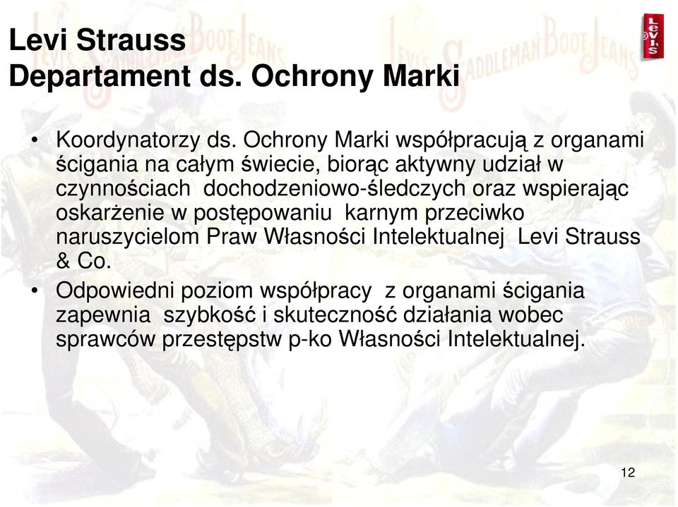 dochodzeniowo-śledczych oraz wspierając oskarżenie w postępowaniu karnym przeciwko naruszycielom Praw Własności